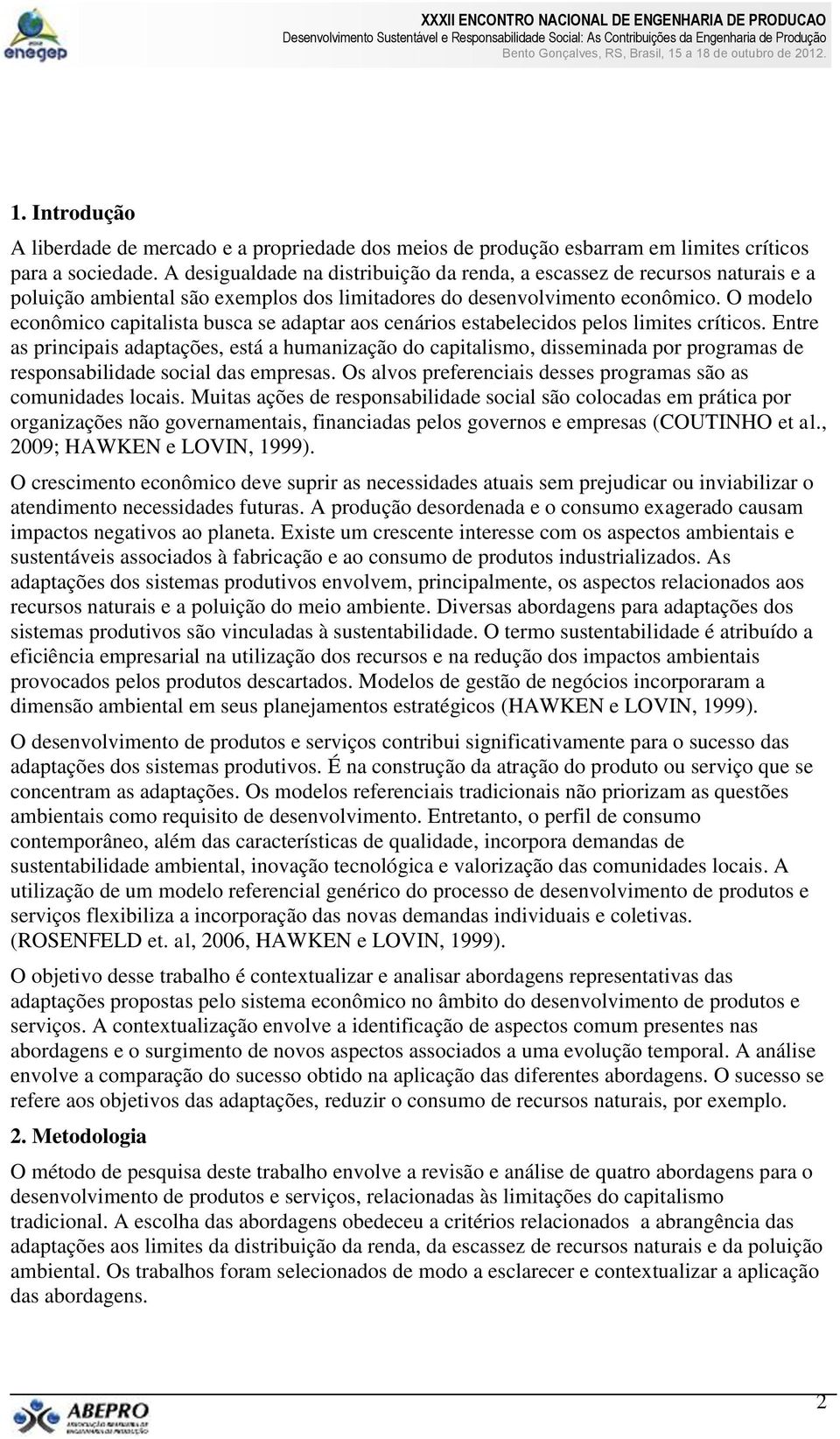 O modelo econômico capitalista busca se adaptar aos cenários estabelecidos pelos limites críticos.