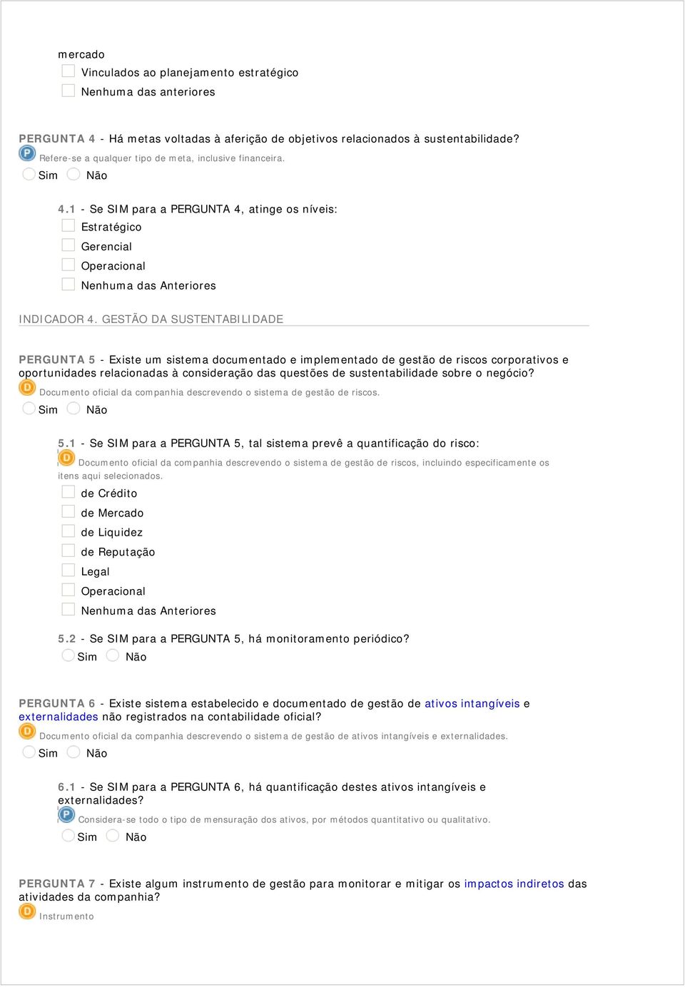 sobre o negócio? Documento oficial da companhia descrevendo o sistema de gestão de riscos. 5.