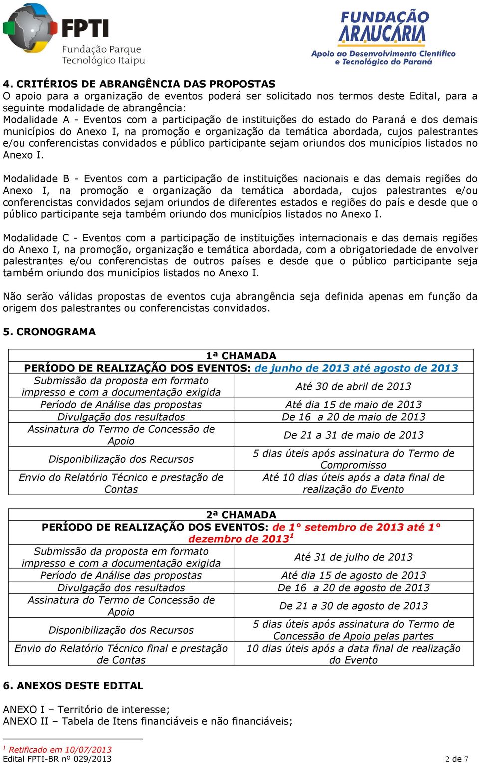 participante sejam oriundos dos municípios listados no Anexo I.