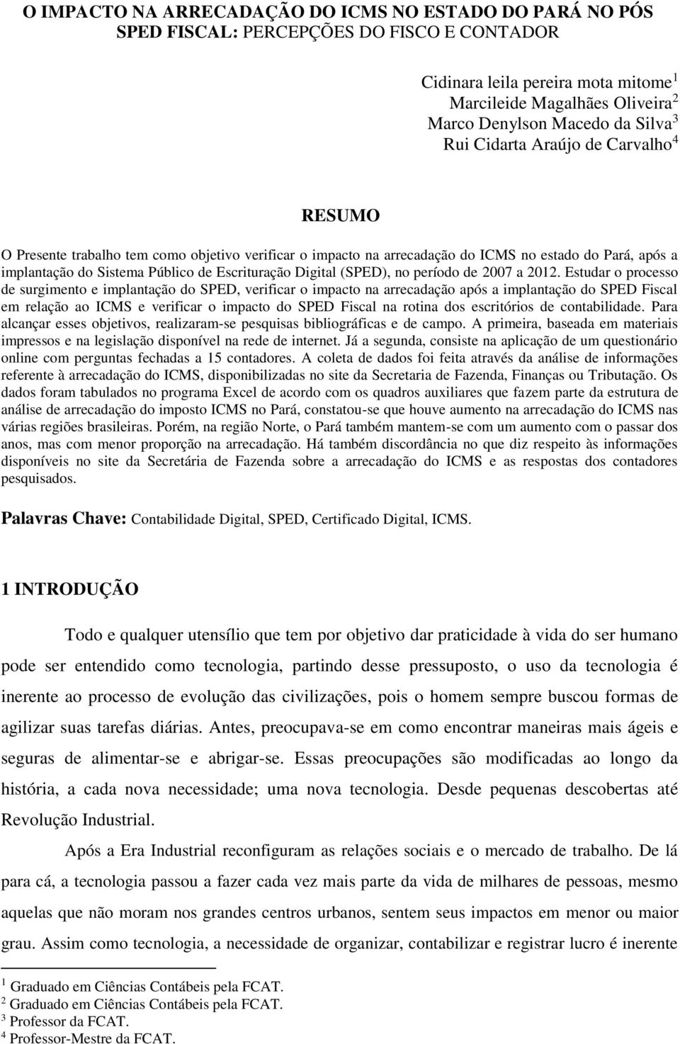 Escrituração Digital (SPED), no período de 2007 a 2012.