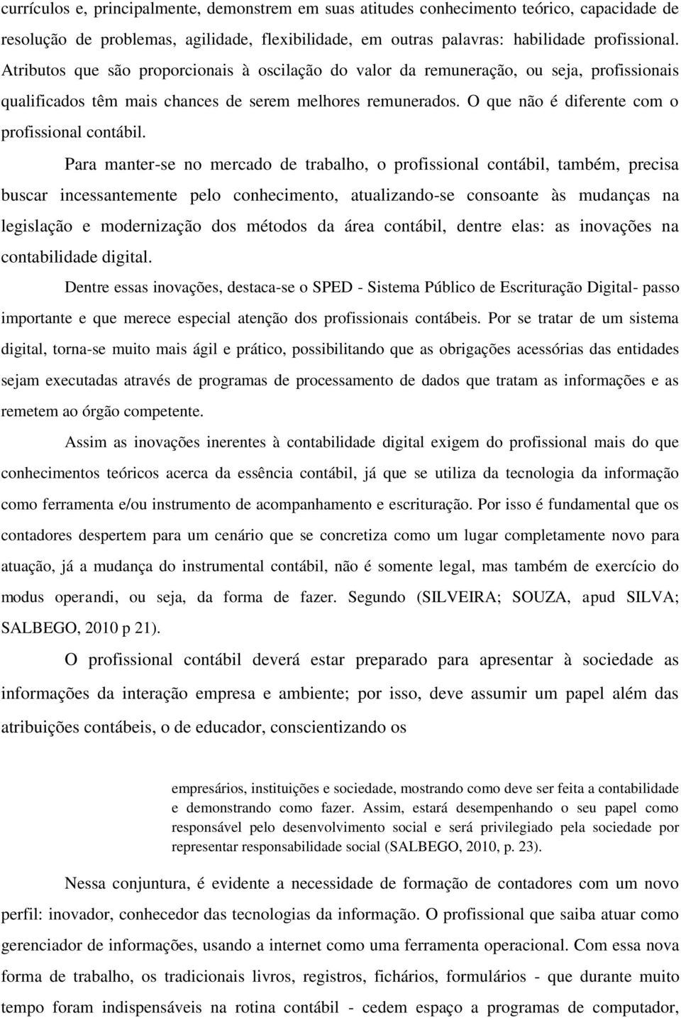 O que não é diferente com o profissional contábil.