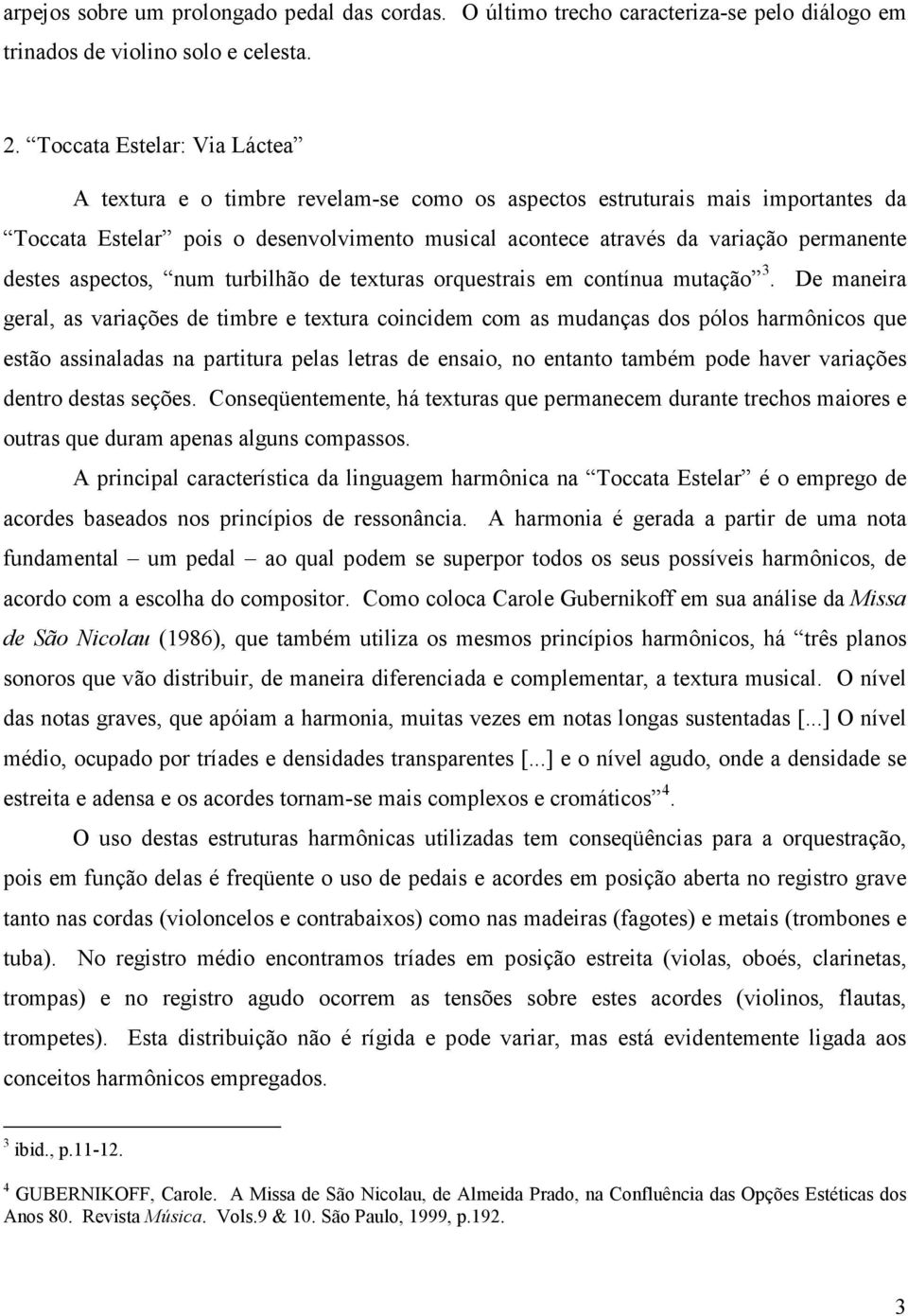 destes aspectos, num turbilhão de texturas orquestrais em contínua mutação 3.