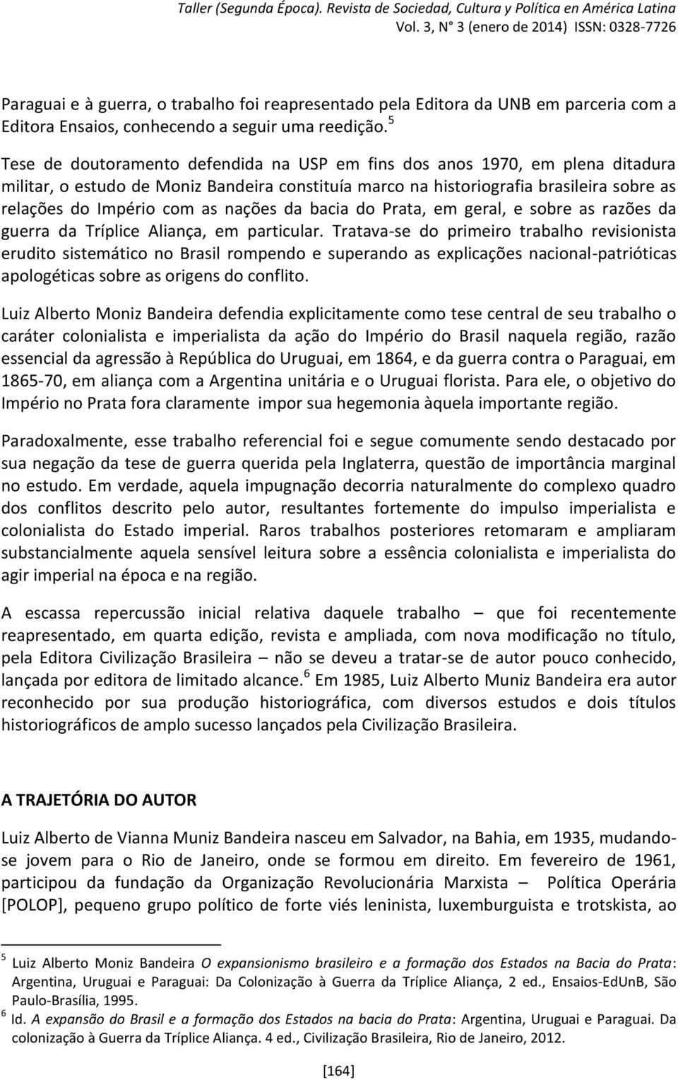 nações da bacia do Prata, em geral, e sobre as razões da guerra da Tríplice Aliança, em particular.