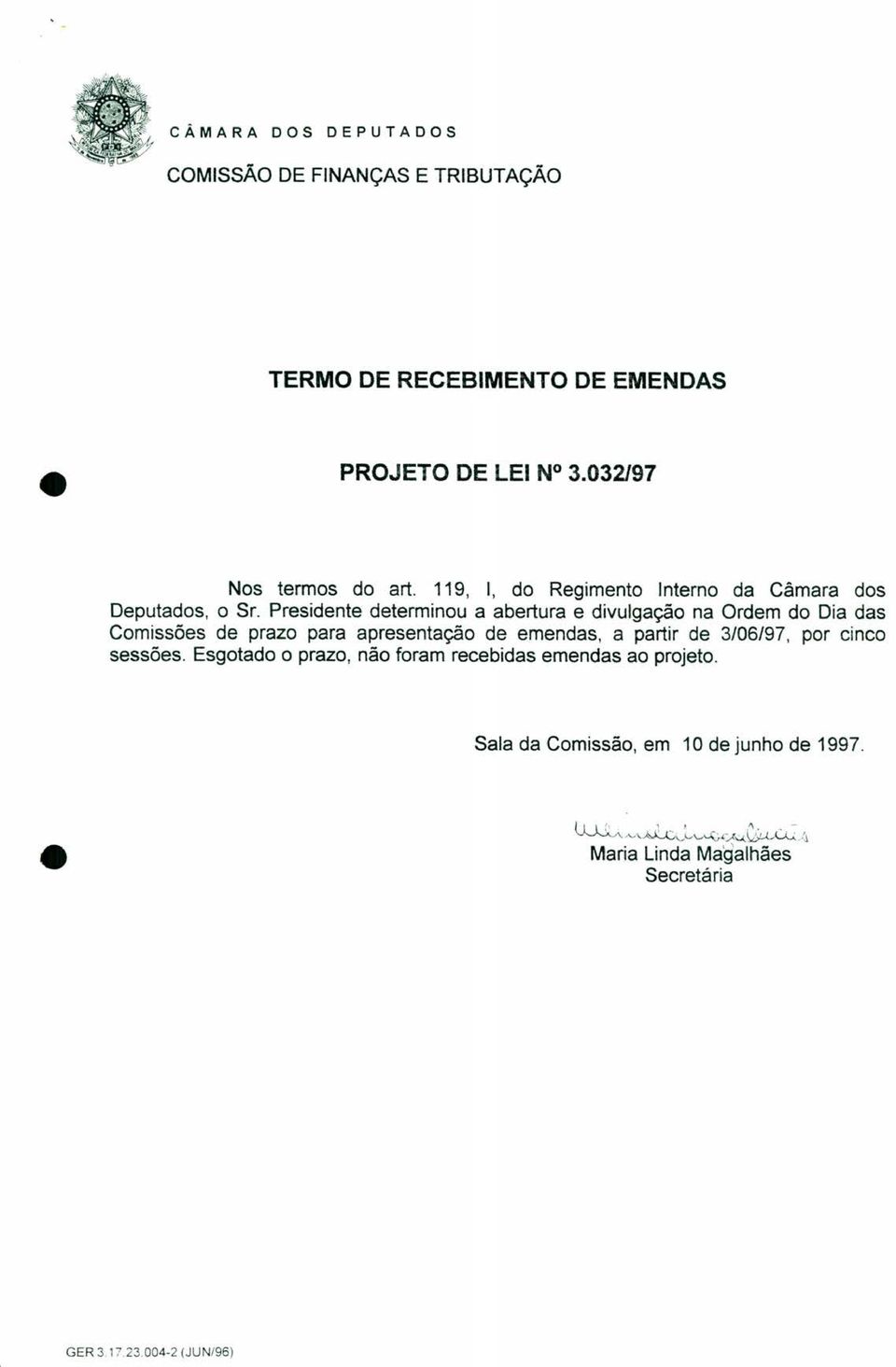Presidente determinou a abertura e divulgação na Ordem do Dia das Comissões de prazo para apresentação de emendas, a partir de 3/06/97, por