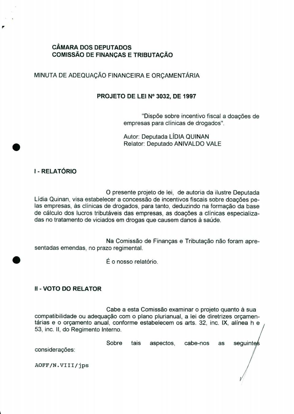 Autor: Deputada LíDIA QUINAN Relator: Deputado ANIVALDO VALE I - RELATÓRIO O presente projeto de lei, de autoria da ilustre Deputada Lídia Quinan, visa estabelecer a concessão de incentivos fiscais