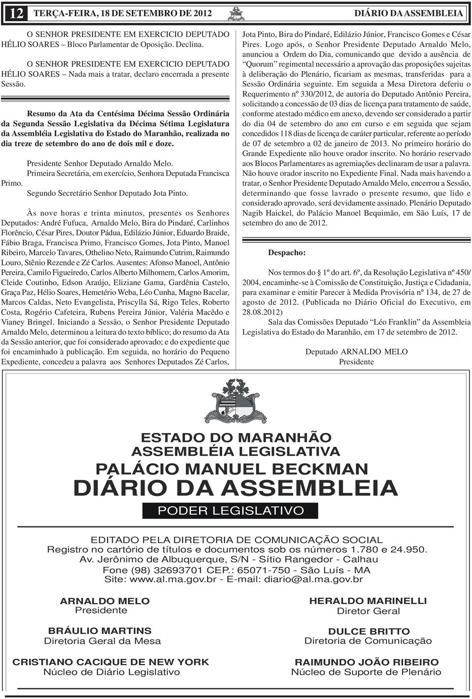 Resumo da Ata da Centésima Décima Sessão Ordinária da Segunda Sessão Legislativa da Décima Sétima Legislatura da Assembléia Legislativa do Estado do Maranhão, realizada no dia treze de setembro do