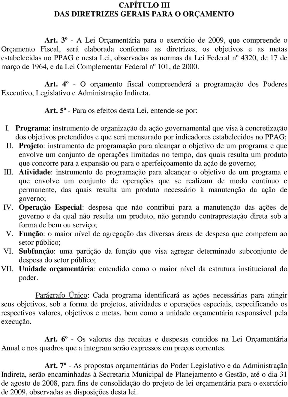 normas da Lei Federal nº 4320, de 17 de março de 1964, e da Lei Complementar Federal nº 101, de 2000. Art.