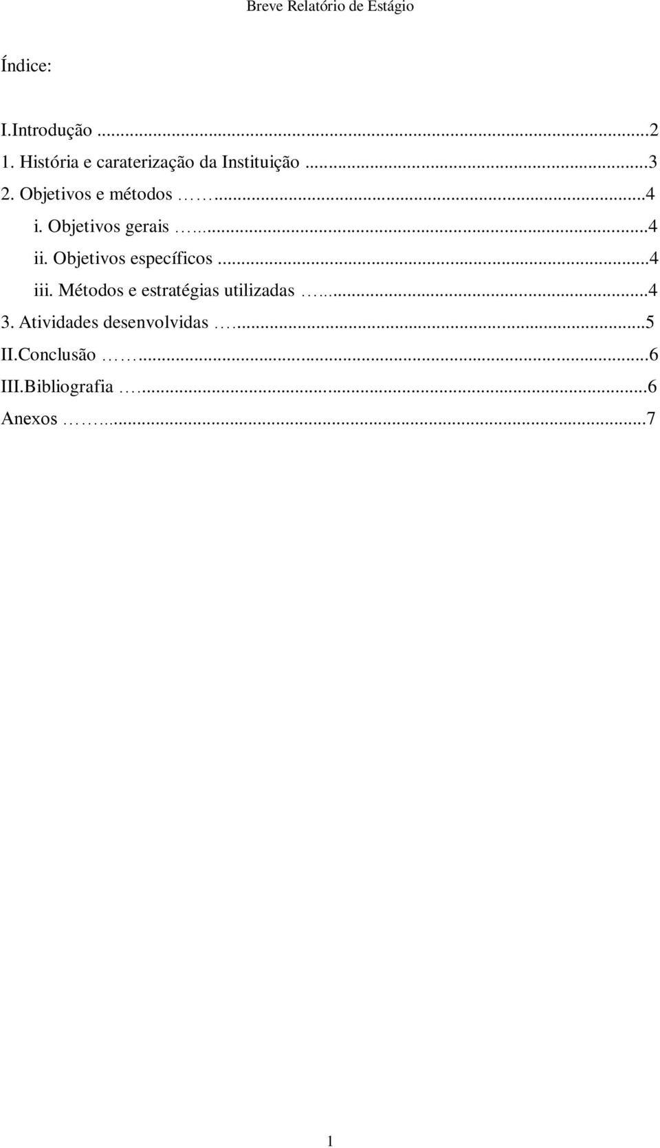 Objetivos gerais...4 ii. Objetivos específicos...4 iii.