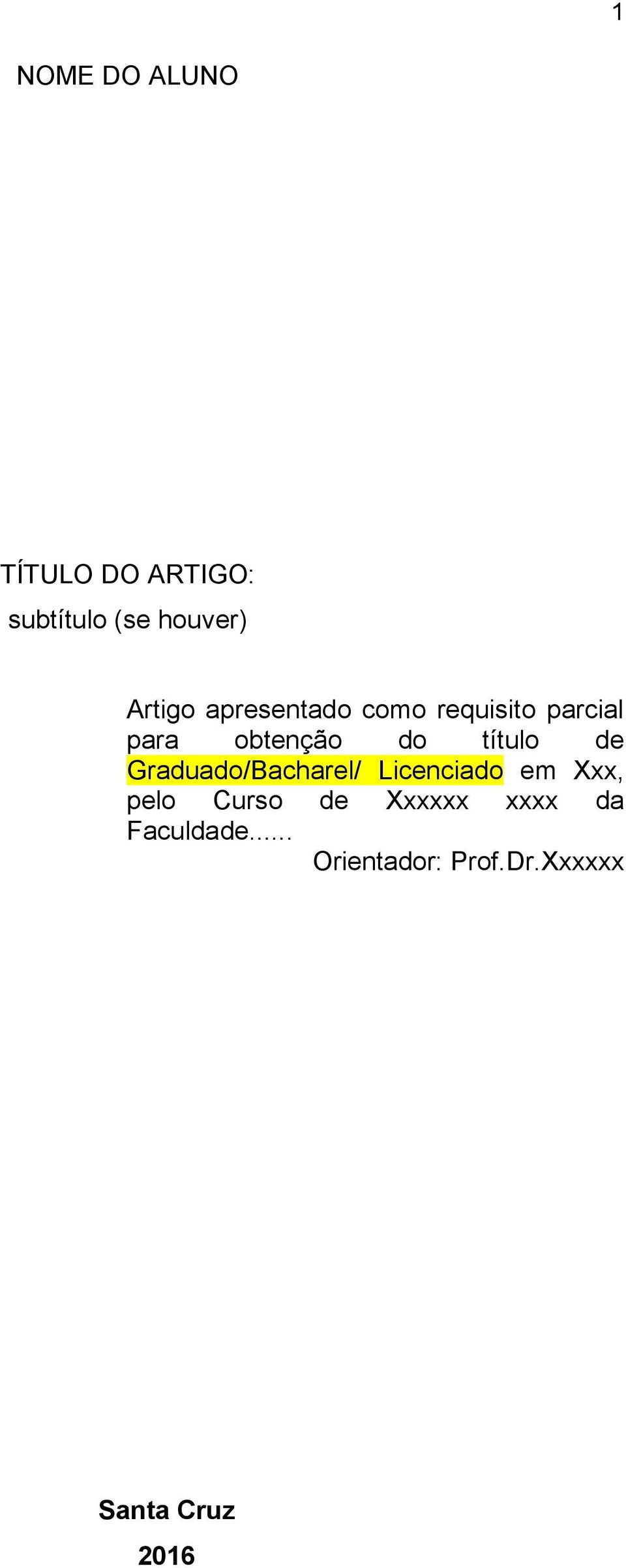 título de Graduado/Bacharel/ Licenciado em Xxx, pelo Curso de