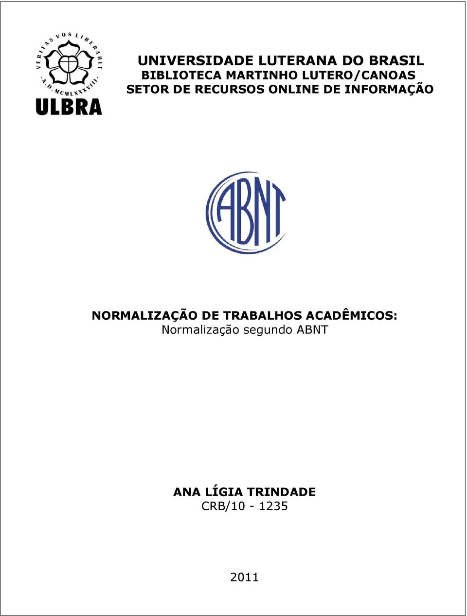 INFORMAÇÃO NORMALIZAÇÃO DE TRABALHOS ACADÊMICOS: