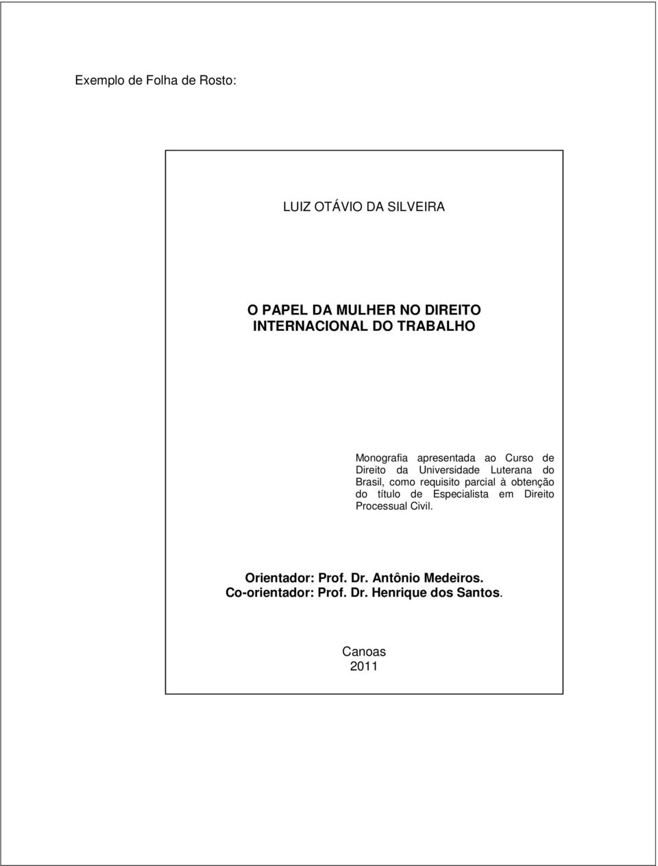 Luterana do Brasil, como requisito parcial à obtenção do título de Especialista em Direito