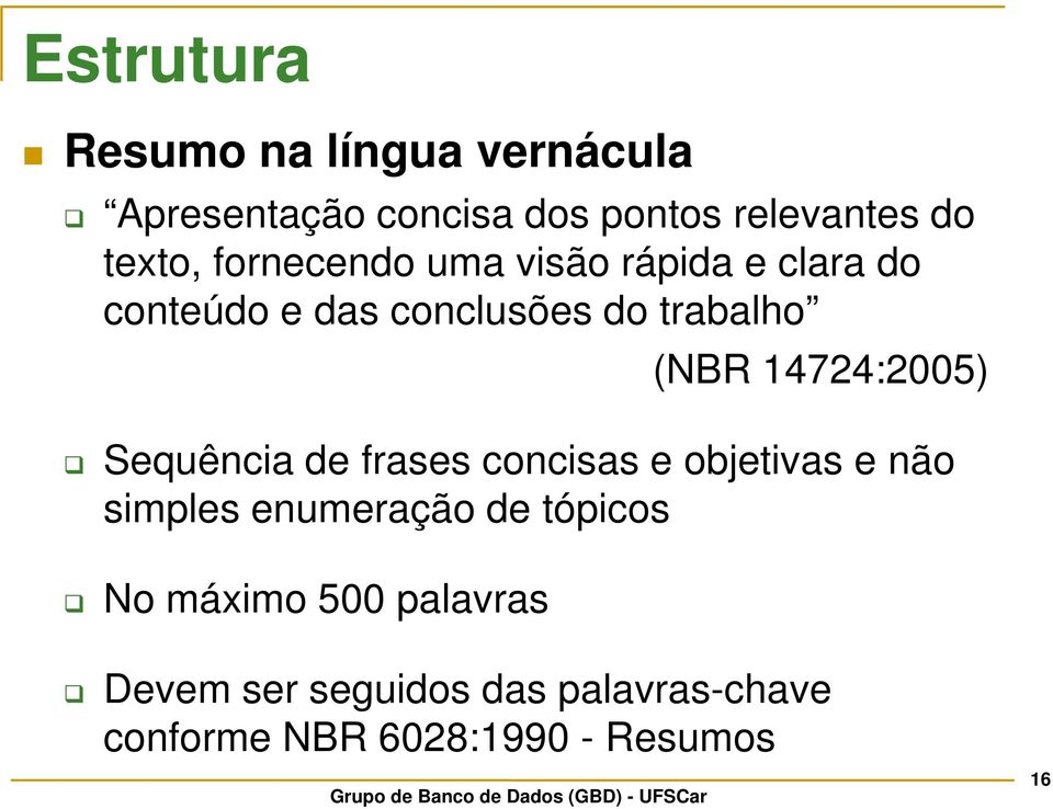 14724:2005) Sequência de frases concisas e objetivas e não simples enumeração de