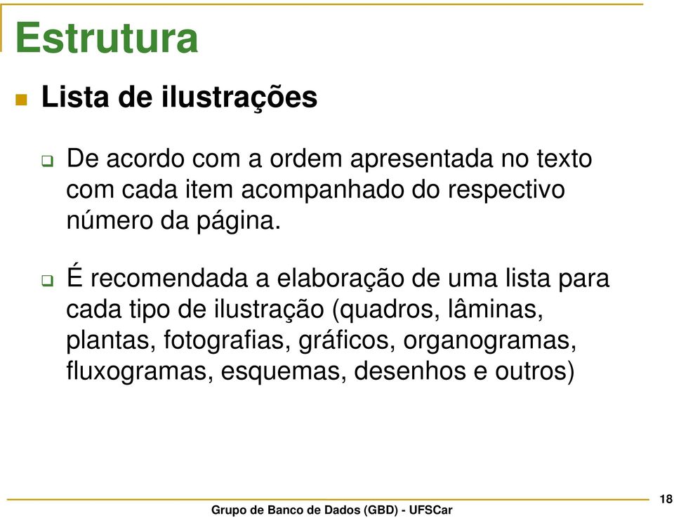 É recomendada a elaboração de uma lista para cada tipo de ilustração