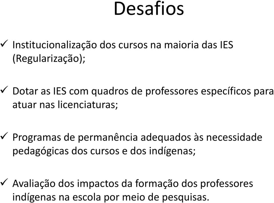 permanência adequados às necessidade pedagógicas dos cursos e dos indígenas;