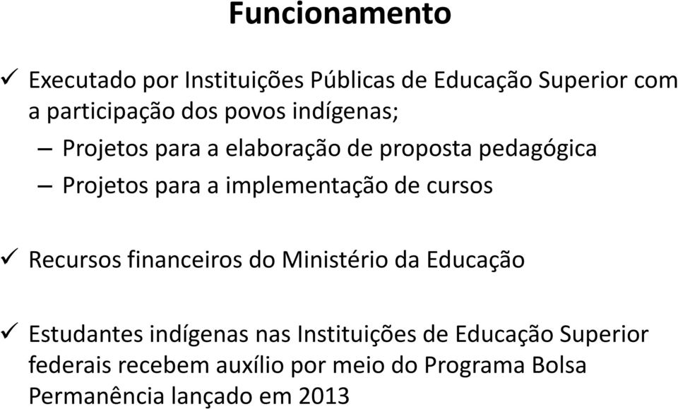 de cursos Recursos financeiros do Ministério da Educação Estudantes indígenas nas Instituições