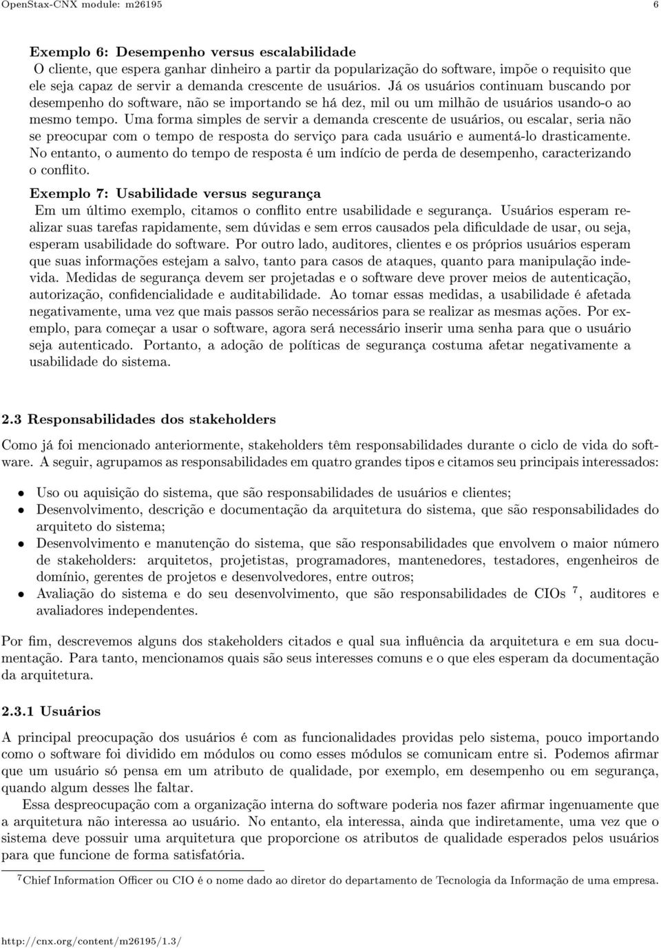 Uma forma simples de servir a demanda crescente de usuários, ou escalar, seria não se preocupar com o tempo de resposta do serviço para cada usuário e aumentá-lo drasticamente.