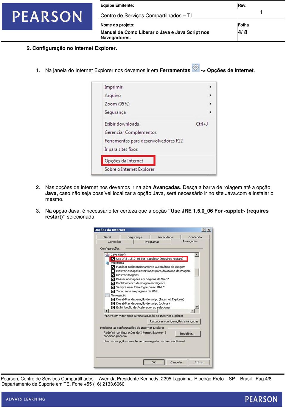 Desça a barra de rolagem até a opção Java, caso não seja possível localizar a opção Java, será necessário ir no site Java.com e instalar o mesmo. 3.