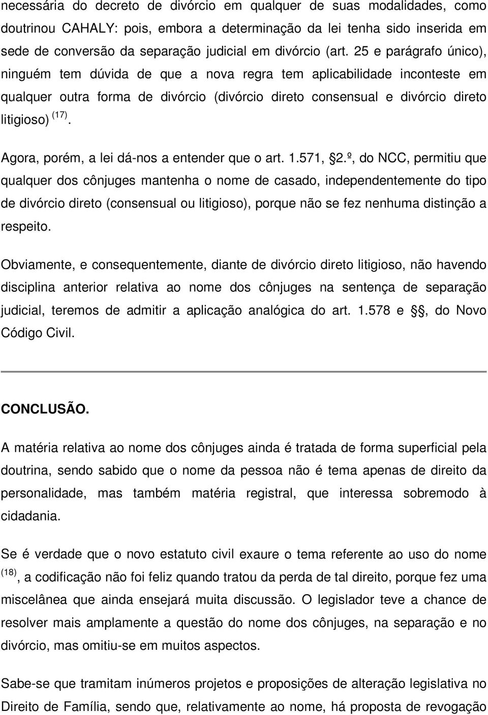 Agora, porém, a lei dá-nos a entender que o art. 1.571, 2.