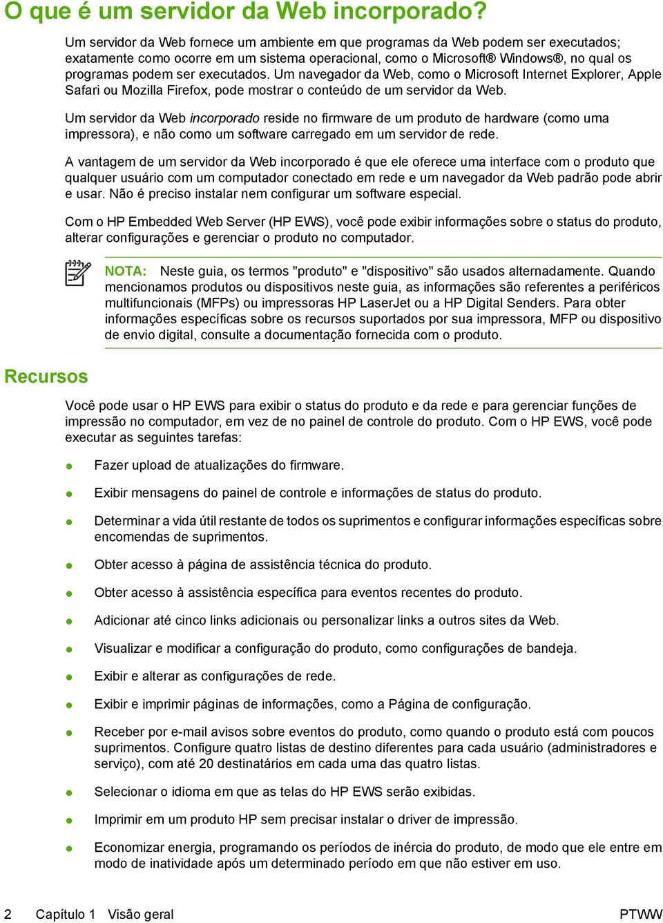 ser executados. Um navegador da Web, como o Microsoft Internet Explorer, Apple Safari ou Mozilla Firefox, pode mostrar o conteúdo de um servidor da Web.