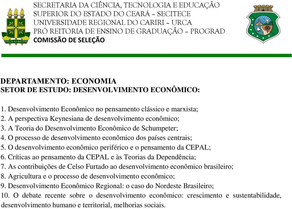 Críticas ao pensamento da CEPAL e às Teorias da Dependência; 7. As contribuições de Celso Furtado ao desenvolvimento econômico brasileiro; 8.