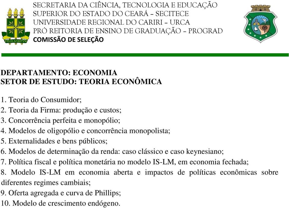 Modelos de determinação da renda: caso clássico e caso keynesiano; 7.