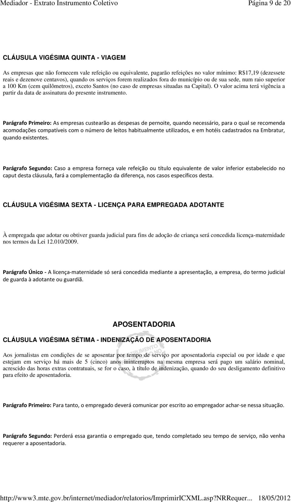 O valor acima terá vigência a partir da data de assinatura do presente instrumento.