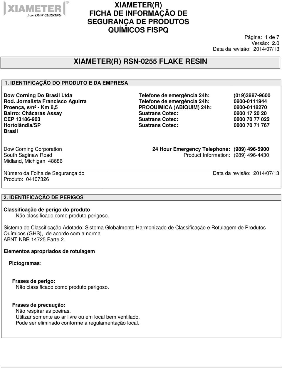 Suatrans Cotec: Suatrans Cotec: Suatrans Cotec: (019)3887-9600 0800-0111944 0800-0118270 0800 17 20 20 0800 70 77 022 0800 70 71 767 Dow Corning Corporation South Saginaw Road Midland, Michigan 48686