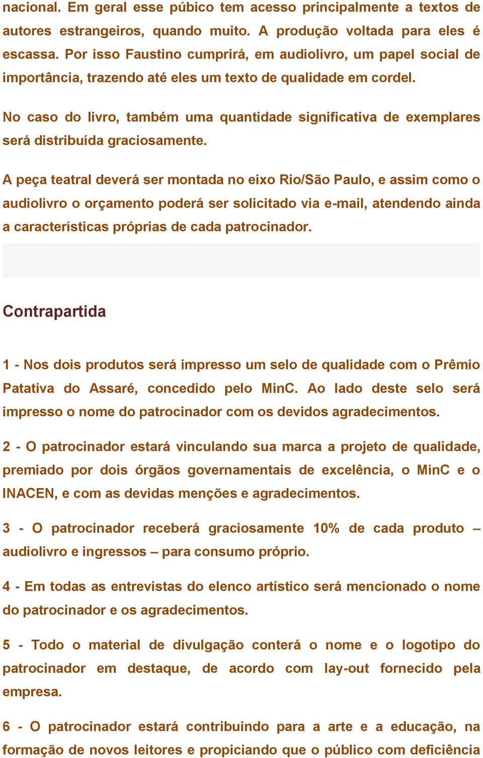 No caso do livro, também uma quantidade significativa de exemplares será distribuída graciosamente.