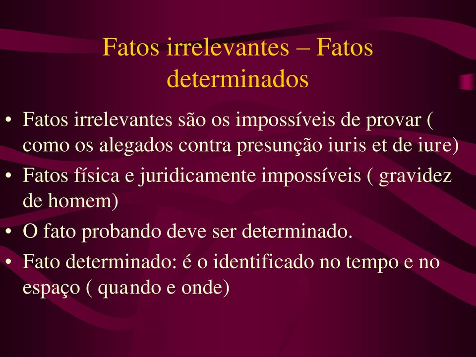 e juridicamente impossíveis ( gravidez de homem) O fato probando deve ser