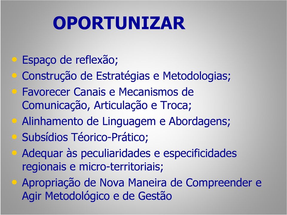 Abordagens; Subsídios Téorico-Prático; Adequar às peculiaridades e especificidades