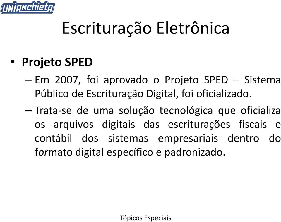 Trata-se de uma solução tecnológica que oficializa os arquivos digitais