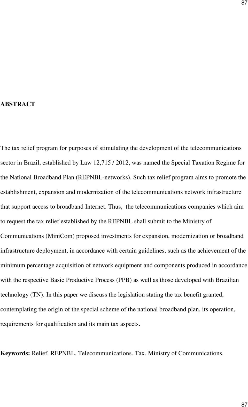 Such tax relief program aims to promote the establishment, expansion and modernization of the telecommunications network infrastructure that support access to broadband Internet.