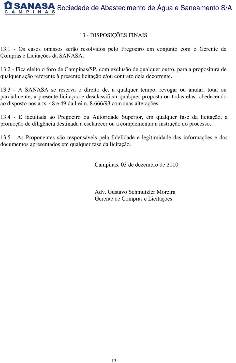 arts. 48 e 49 da Lei n. 8.666/93 com suas alterações. 13.