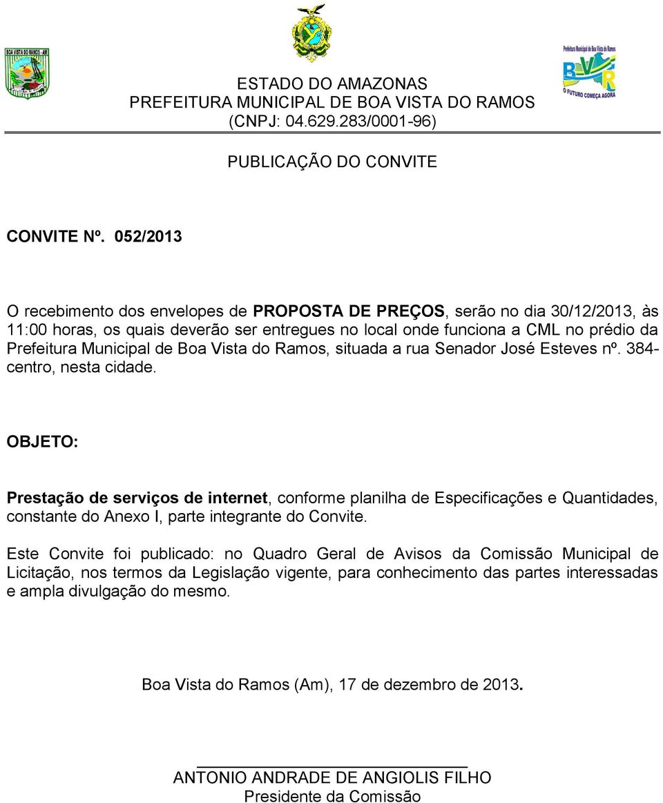 Municipal de Boa Vista do Ramos, situada a rua Senador José Esteves nº. 384- centro, nesta cidade.