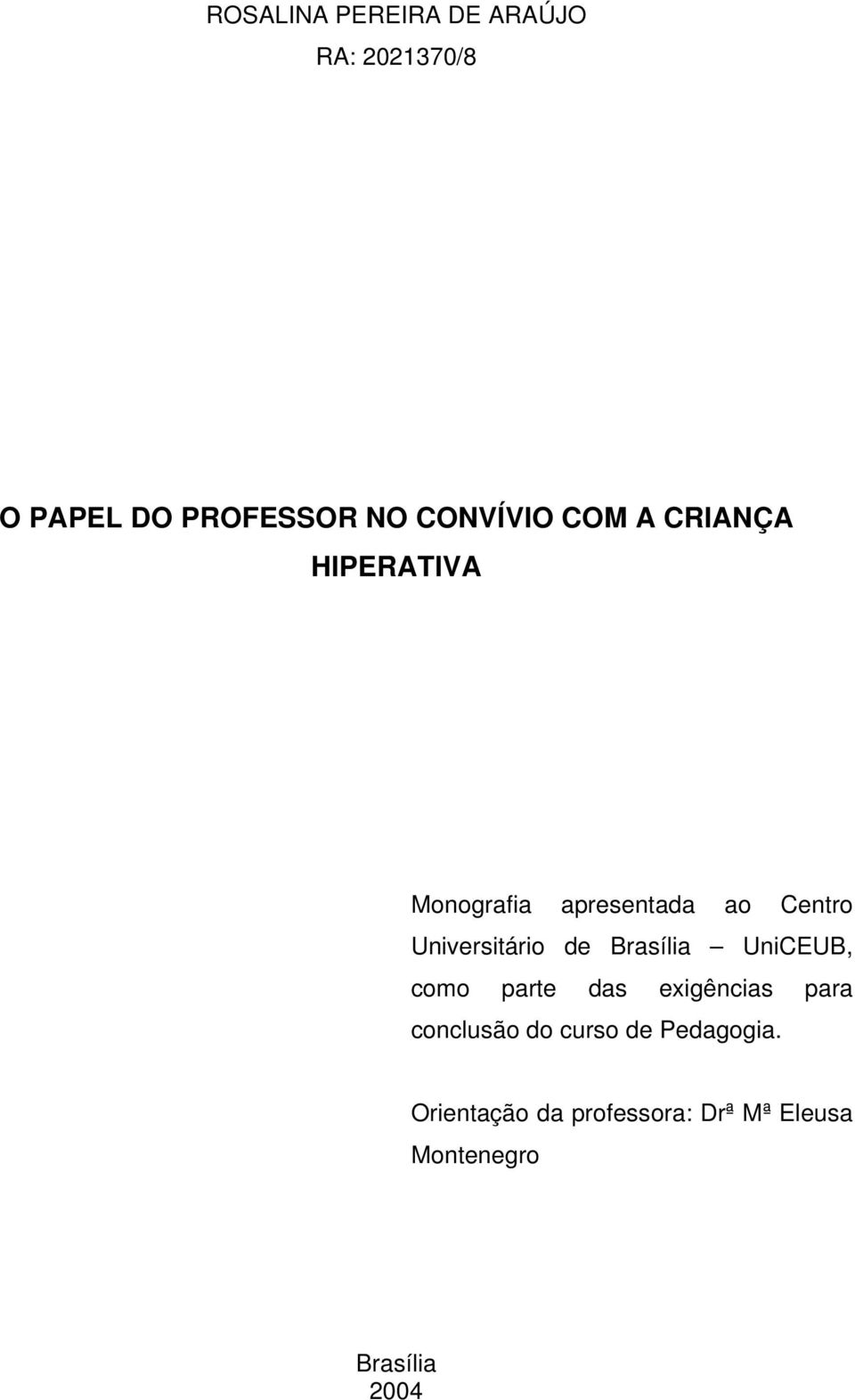 de Brasília UniCEUB, como parte das exigências para conclusão do curso de