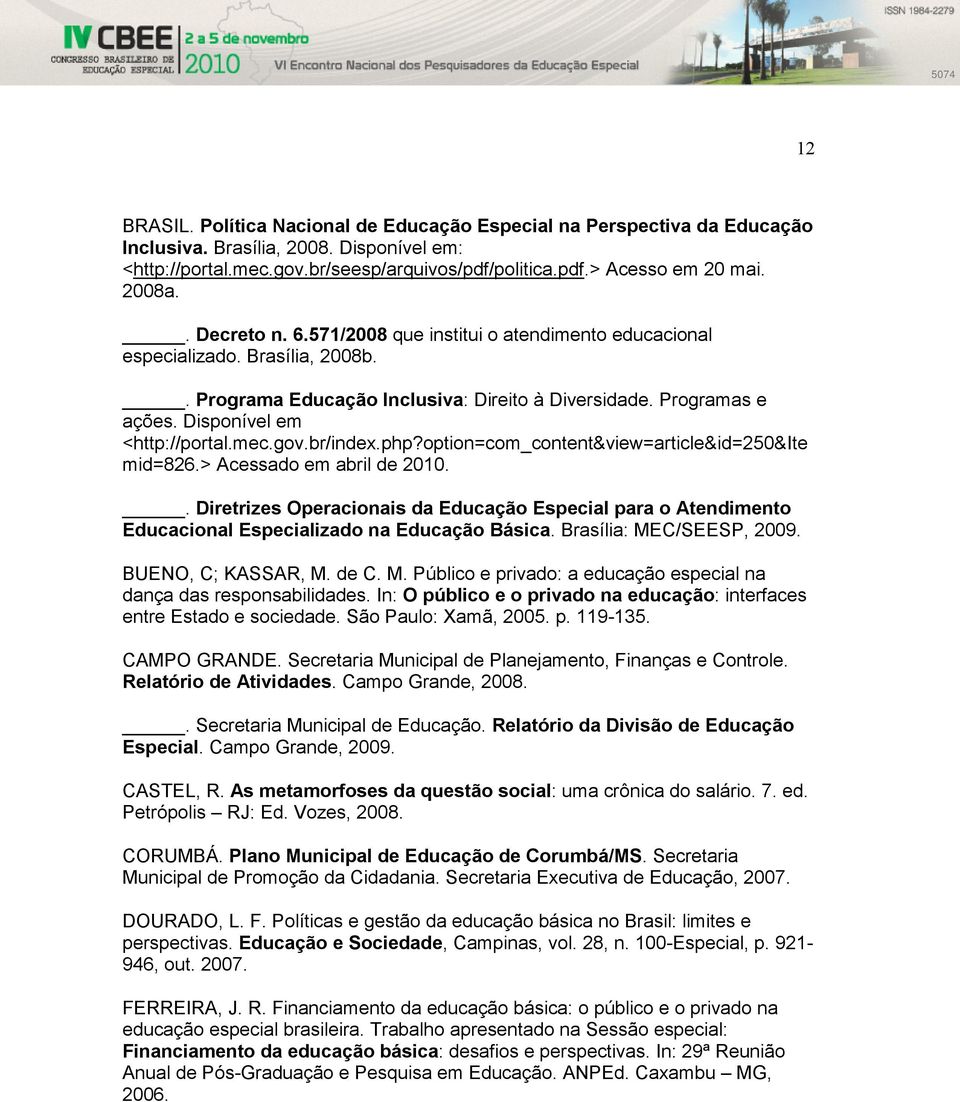 Disponível em <http://portal.mec.gov.br/index.php?option=com_content&view=article&id=250&ite mid=826.> Acessado em abril de 2010.