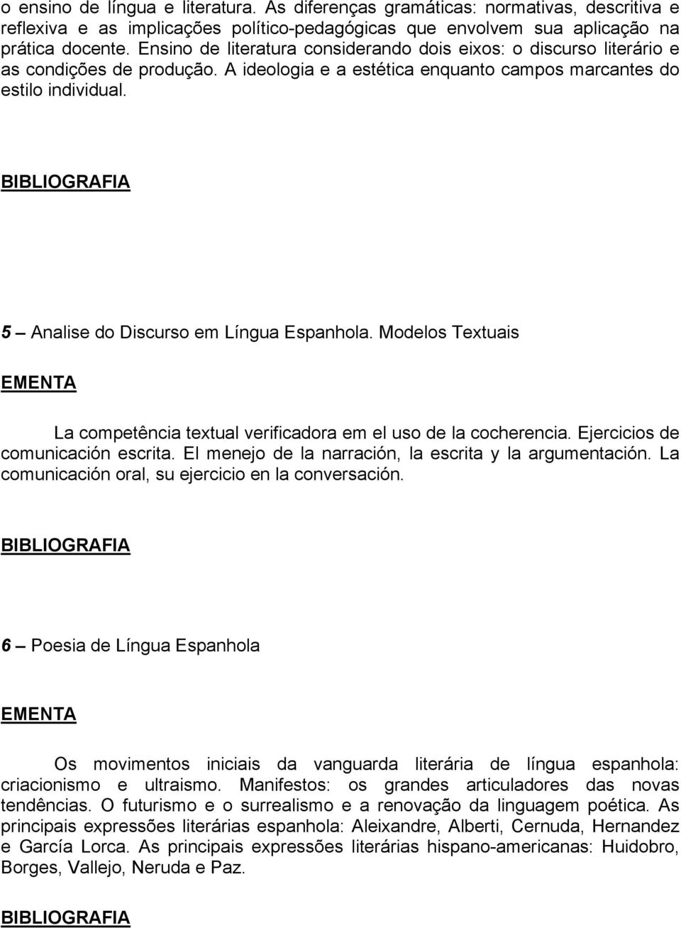 5 Analise do Discurso em Língua Espanhola. Modelos Textuais La competência textual verificadora em el uso de la cocherencia. Ejercicios de comunicación escrita.