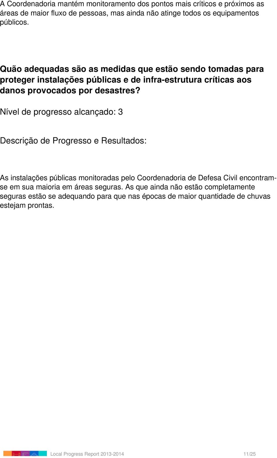 Quão adequadas são as medidas que estão sendo tomadas para proteger instalações públicas e de infra-estrutura críticas aos danos provocados por desastres?