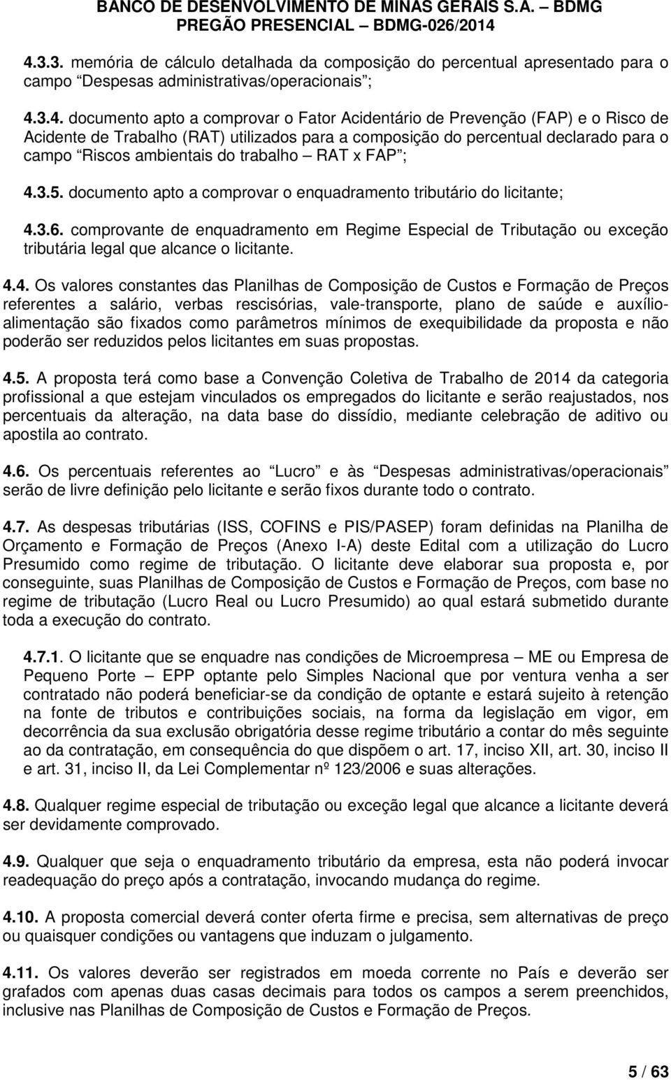 documento apto a comprovar o enquadramento tributário do licitante; 4.