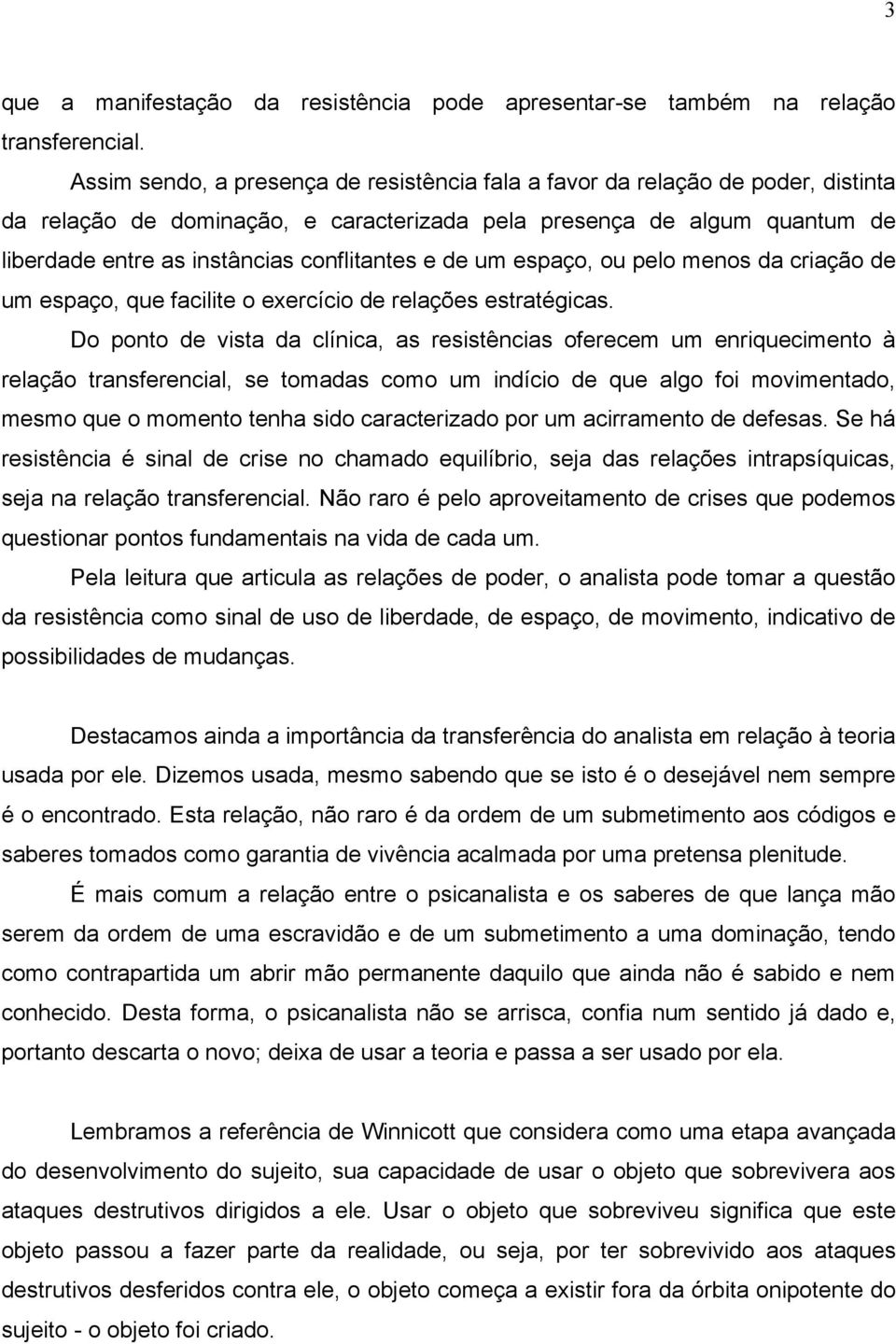 e de um espaço, ou pelo menos da criação de um espaço, que facilite o exercício de relações estratégicas.