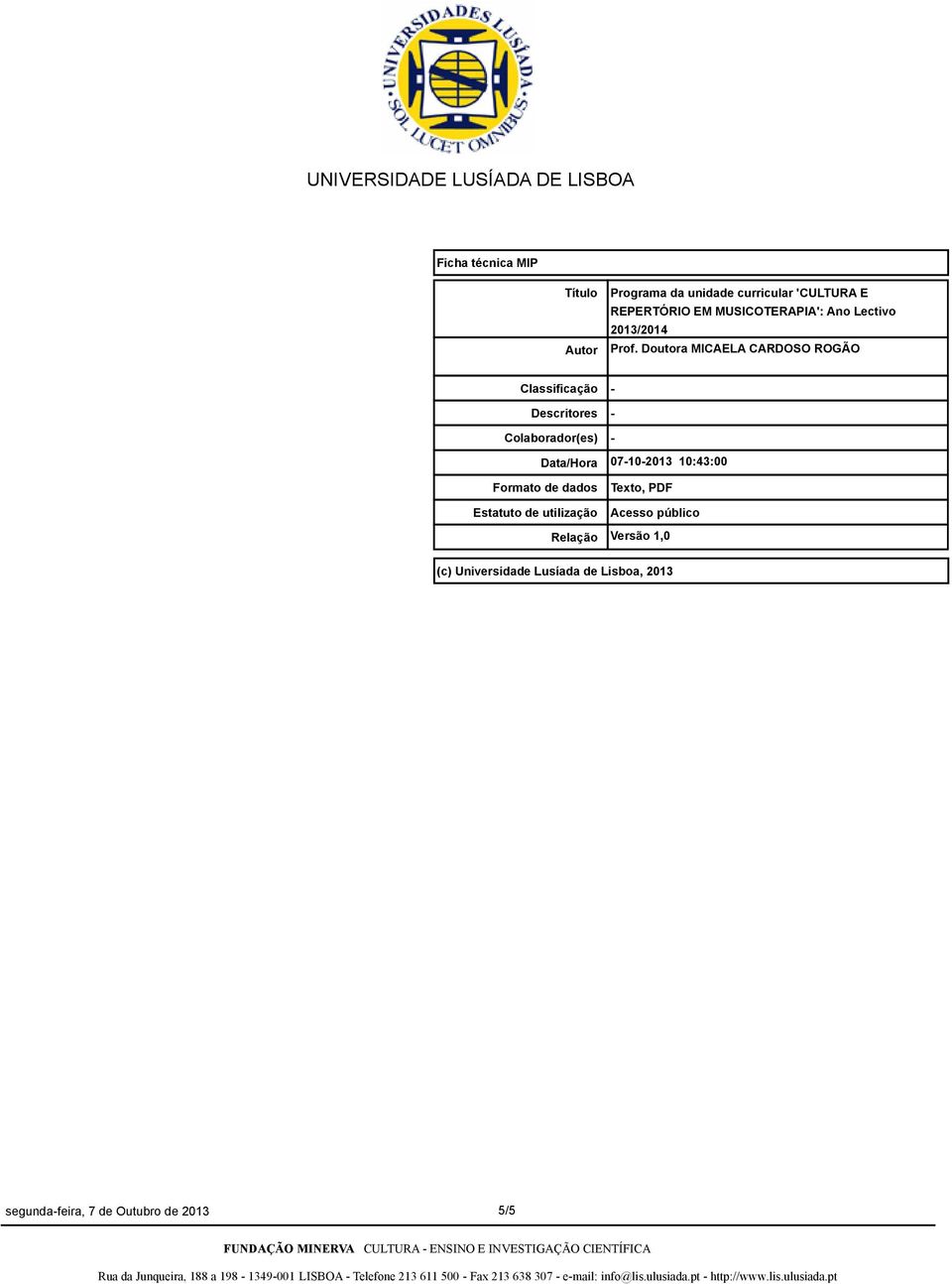 Doutora MICAELA CARDOSO ROGÃO Classificação Descritores Colaborador(es) Data/Hora Formato de dados