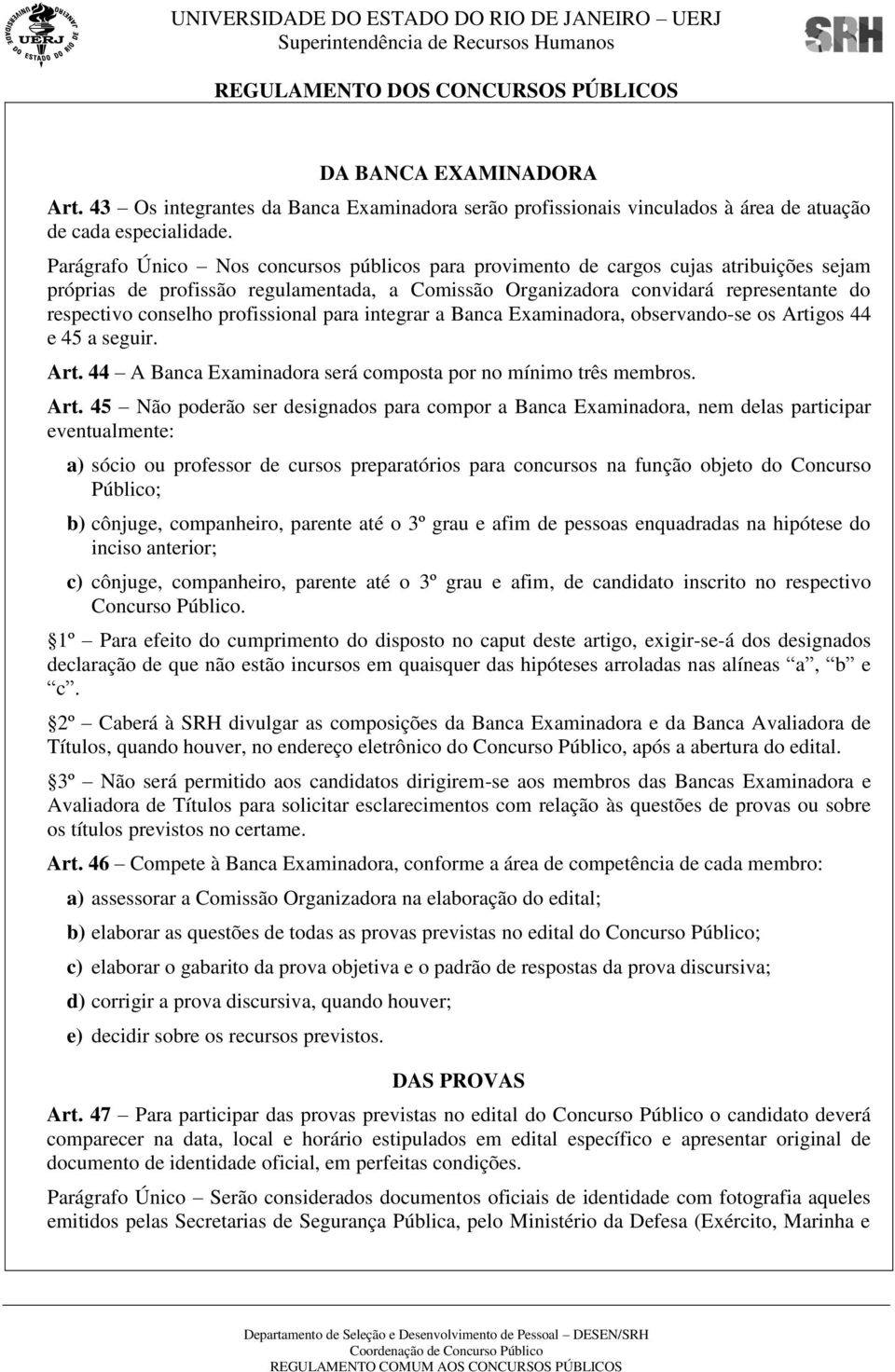 profissional para integrar a Banca Examinadora, observando-se os Arti