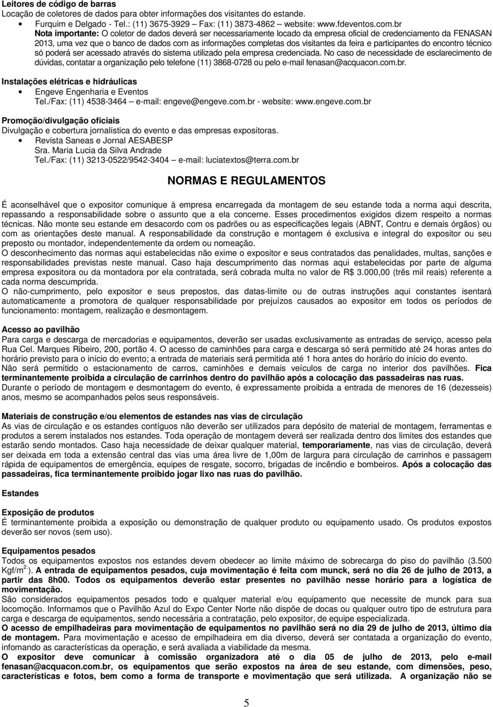 da feira e participantes do encontro técnico só poderá ser acessado através do sistema utilizado pela empresa credenciada.