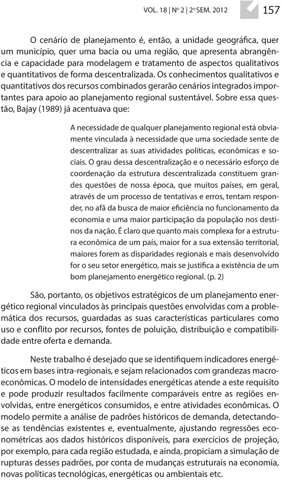 qualitativos e quantitativos de forma descentralizada.