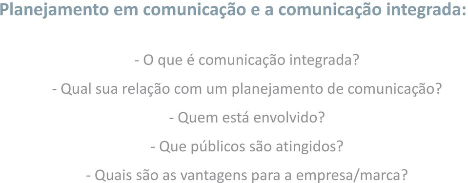 - Qual sua relação com um planejamento de comunicação?