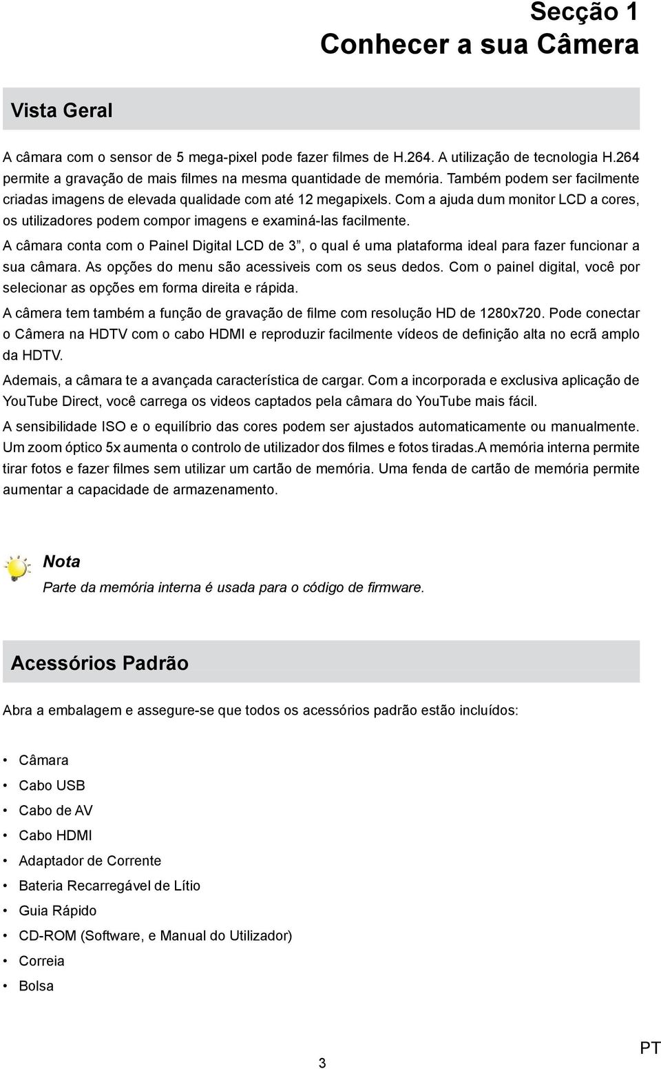 Com a ajuda dum monitor LCD a cores, os utilizadores podem compor imagens e examiná-las facilmente.