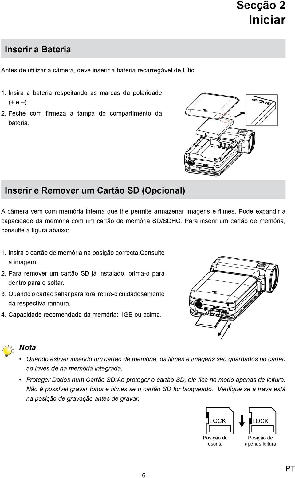 Para inserir um cartão de memória, consulte a figura abaixo: 1. Insira o cartão de memória na posição correcta.consulte a imagem. 2.