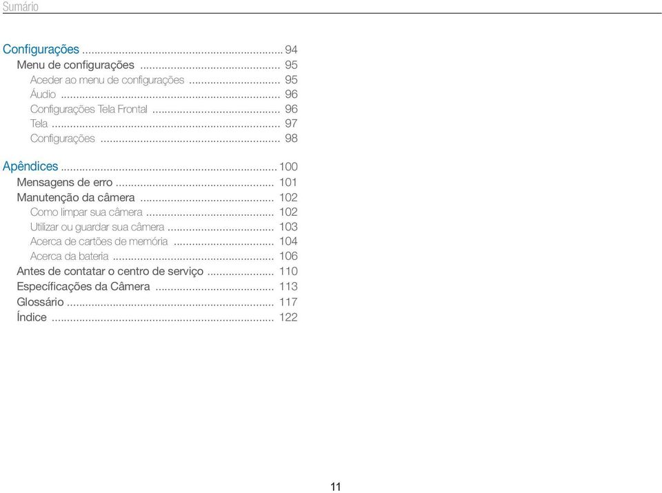 .. 101 Manutenção da câmera... 102 Como limpar sua câmera... 102 Utilizar ou guardar sua câmera.