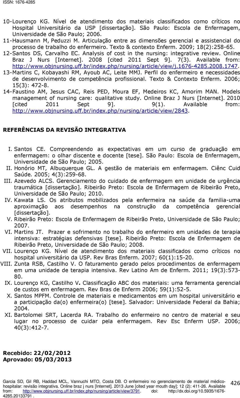 Analysis of cost in the nursing: integrative review. Online Braz J Nurs [Internet]. 2008 [cited 2011 Sept 9]. 7(3). Available from: http://www.objnursing.uff.br/index.php/nursing/article/view/j.