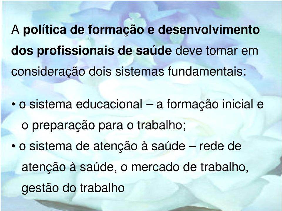 a formação inicial e o preparação para o trabalho; o sistema de atenção